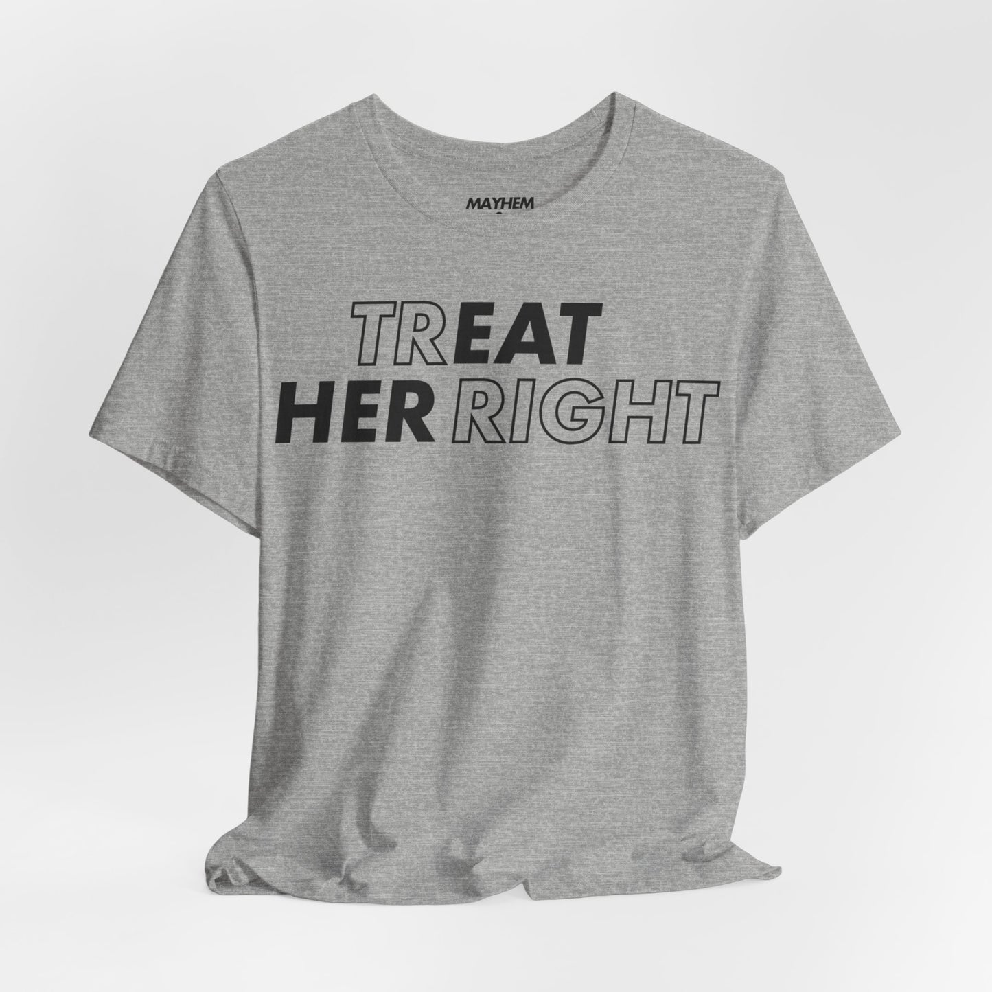 Treat Her Right Tee
