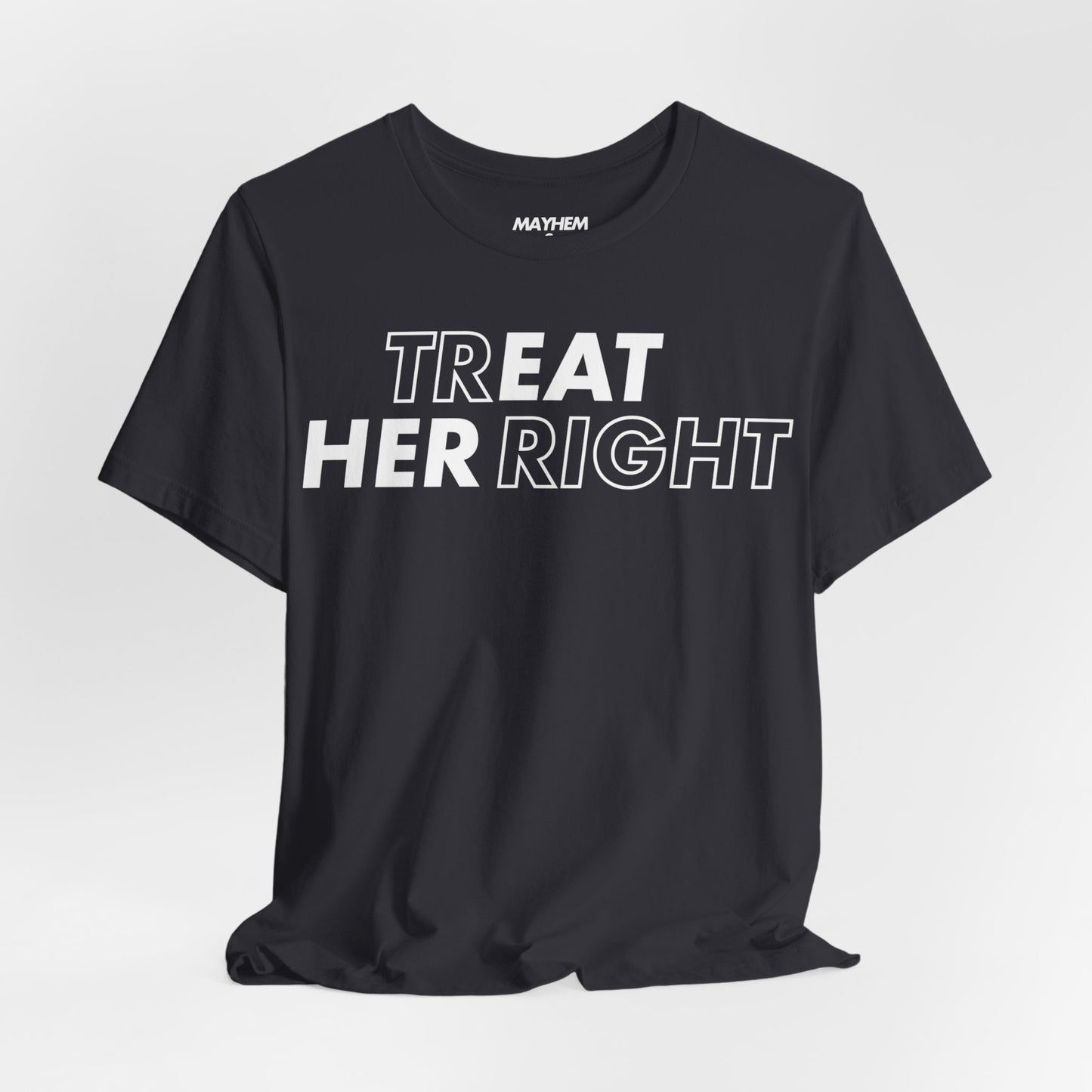 Treat Her Right Tee