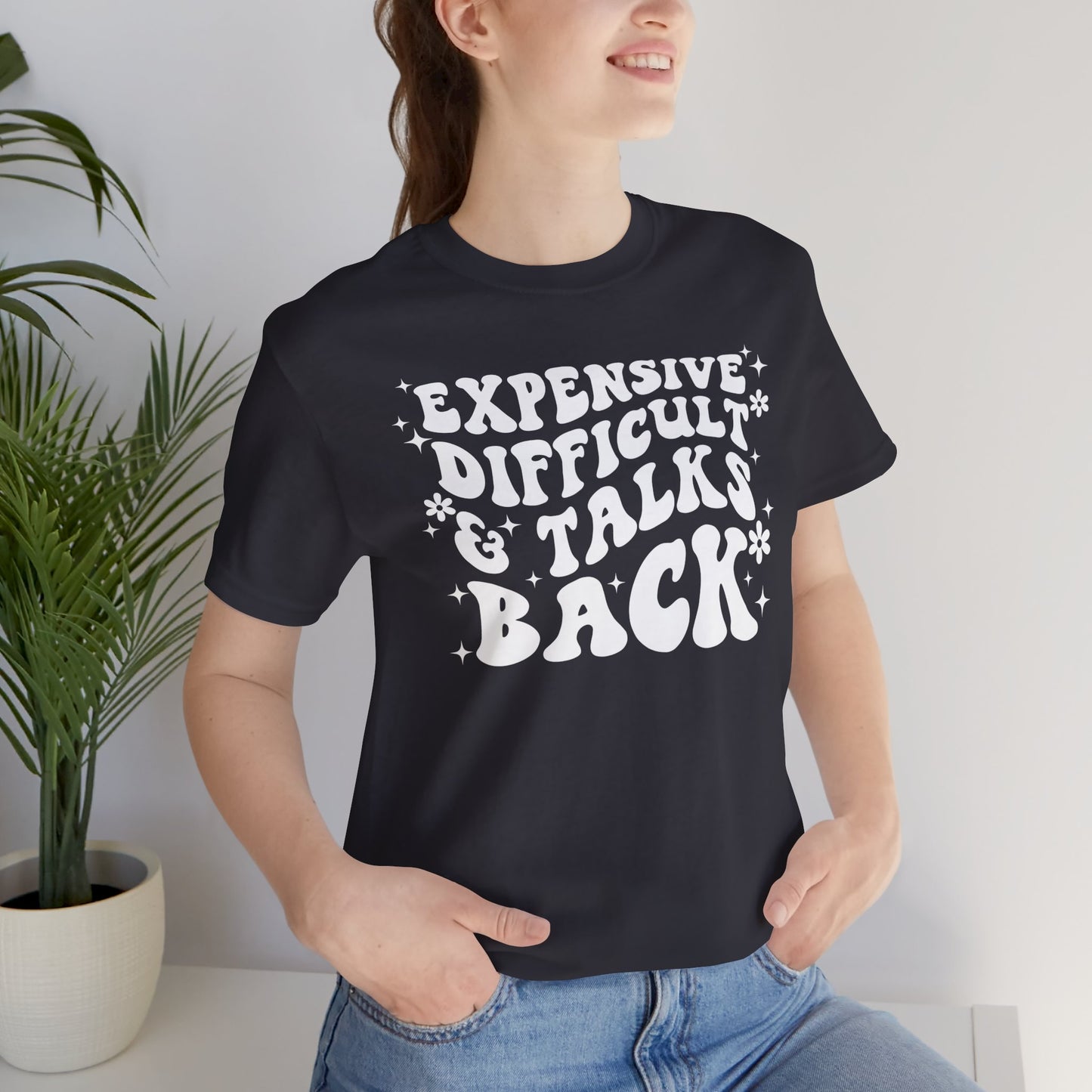 Expensive, Difficult & Talks Back
