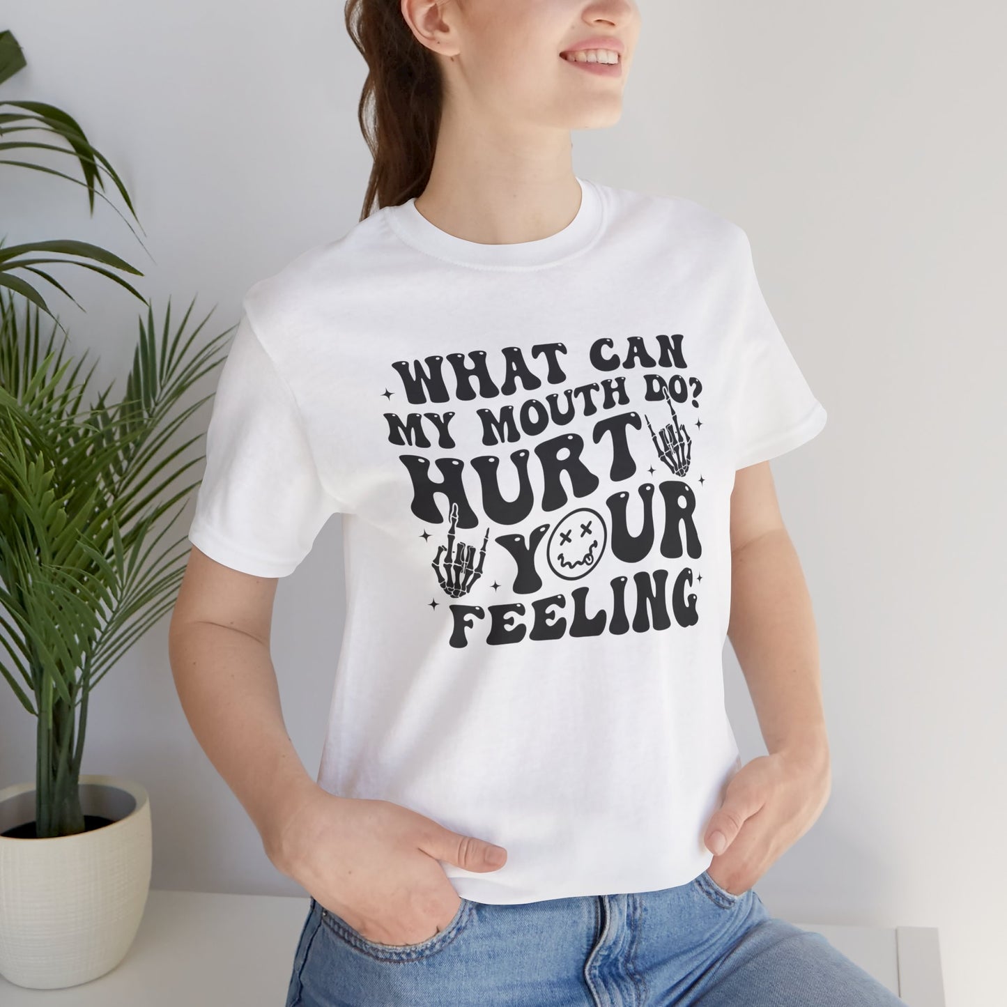 What Can My Mouth Do? Hurt Your Feeling - Tee