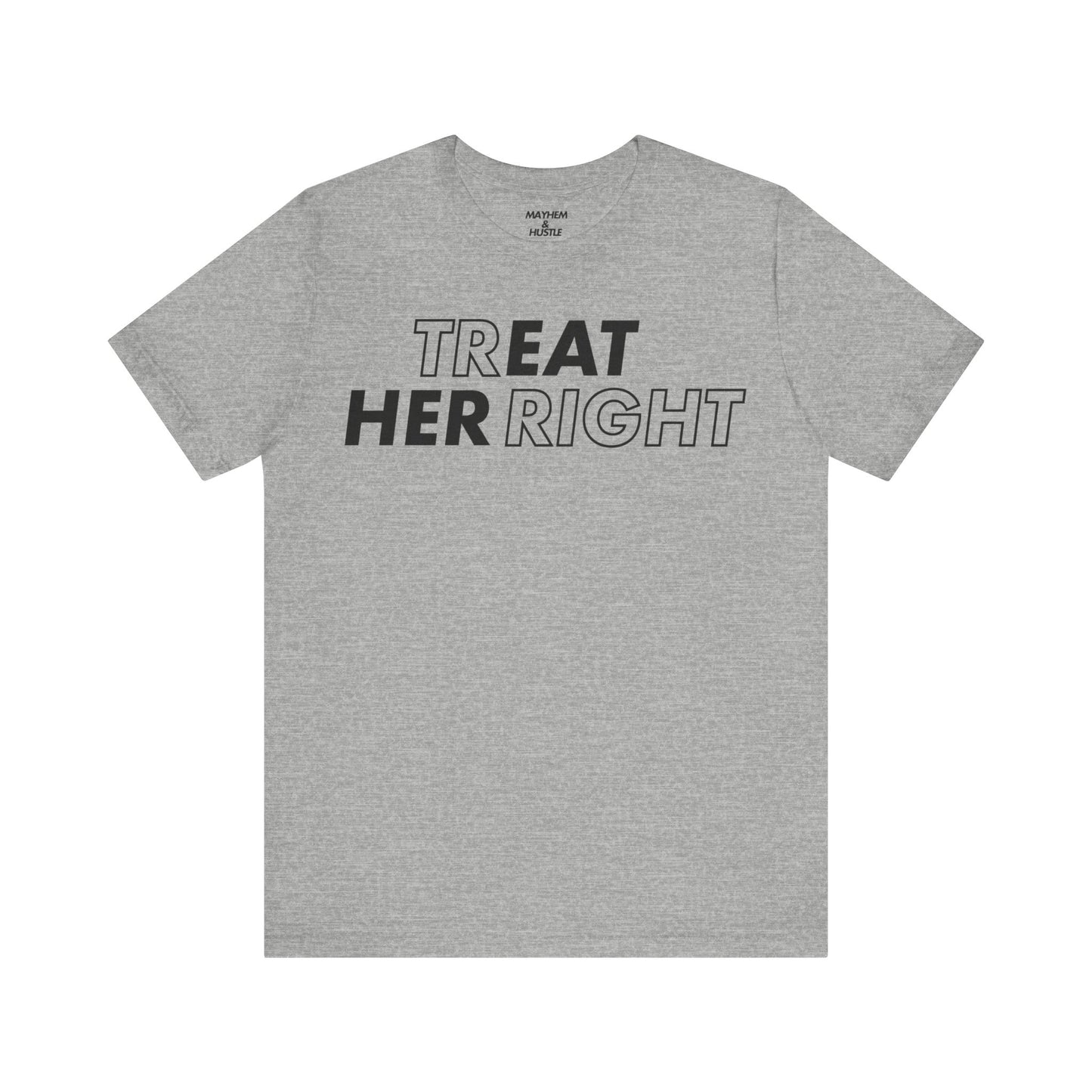 Treat Her Right Tee